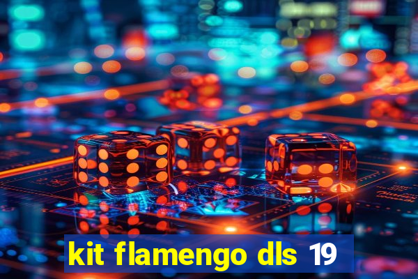 kit flamengo dls 19